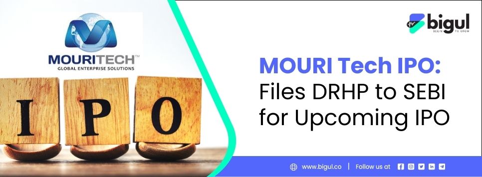 MOURI Tech IPO, DRHP to SEBI